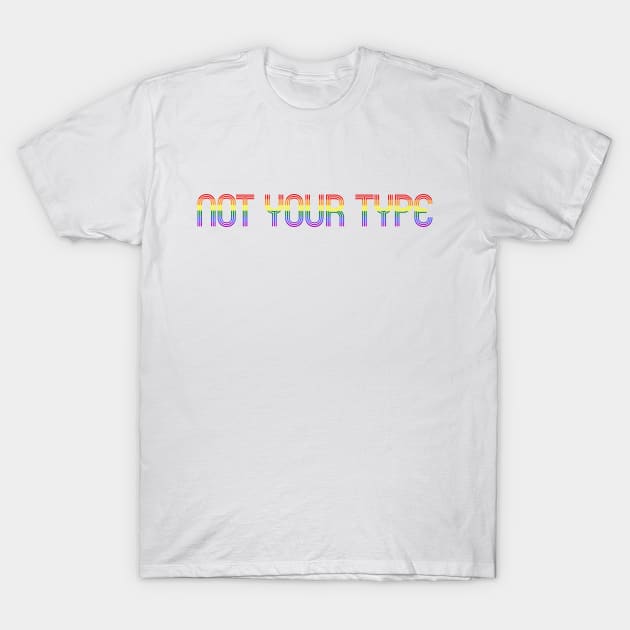 Not Your Type T-Shirt by SquareClub